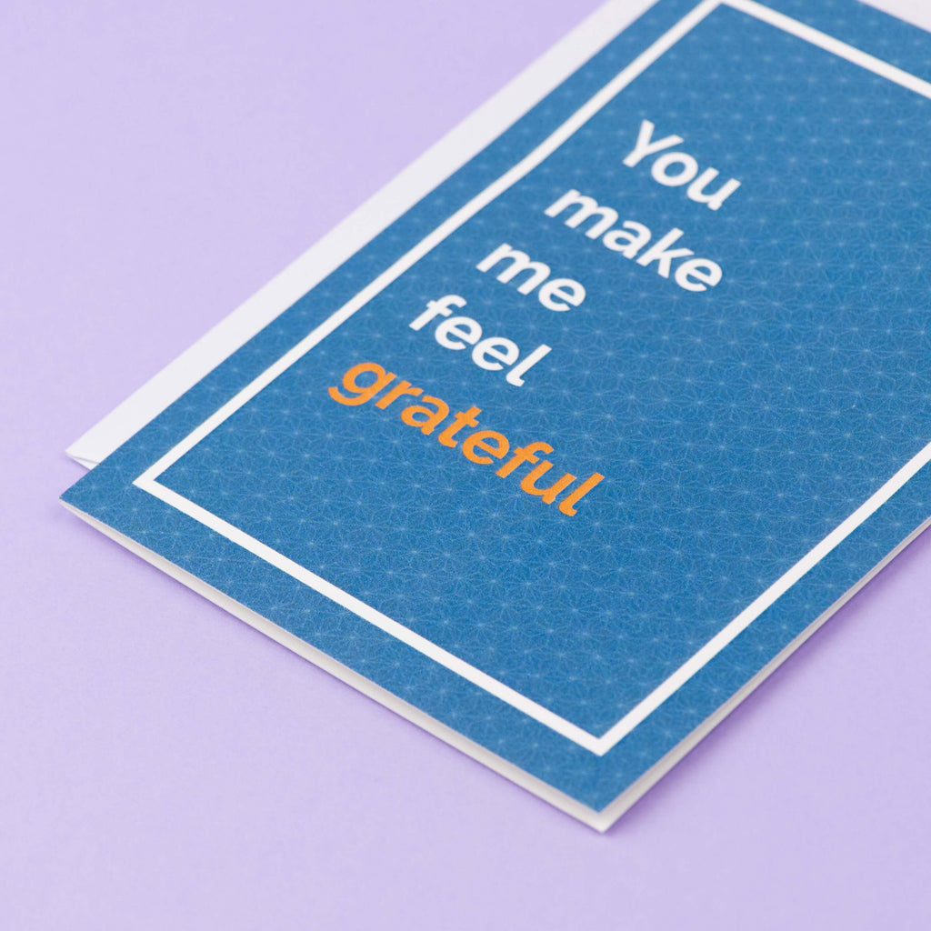 You make me feel grateful greeting card