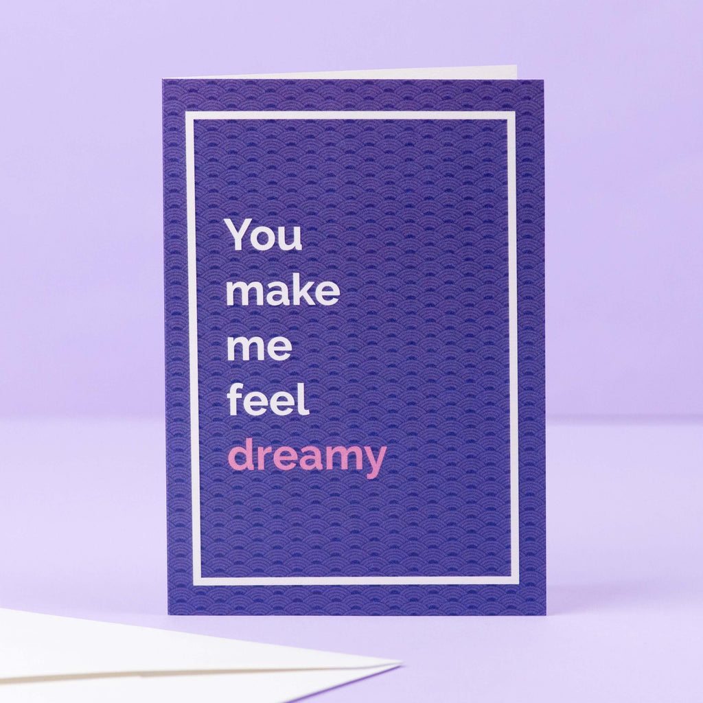 You make me feel dreamy greeting card